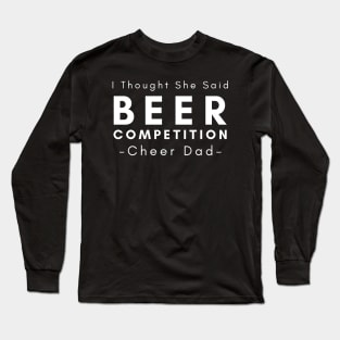 I Thought She Said Beer Competition Long Sleeve T-Shirt